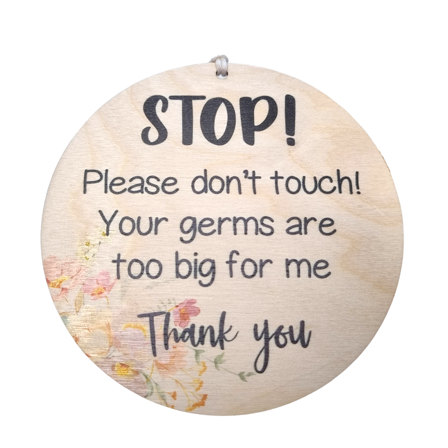 Your Germs Are Too Big For Me Plaque - Floral Miss Ali's